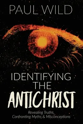 Identifier l'Antéchrist : Révéler les vérités, confronter les mythes et les idées fausses - Identifying the Antichrist: Revealing Truths, Confronting Myths & Misconceptions