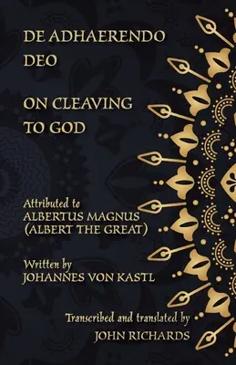 De Adhaerendo Deo - On Cleaving to God : Une édition bilingue en latin et en anglais - De Adhaerendo Deo - On Cleaving to God: A bilingual edition in Latin and English