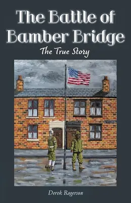 La bataille de Bamber Bridge : L'histoire vraie - The Battle of Bamber Bridge: The True Story