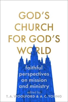 L'Église de Dieu pour le monde de Dieu : Perspectives fidèles sur la mission et le ministère - God's Church for God's World: Faithful Perspectives on Mission and Ministry