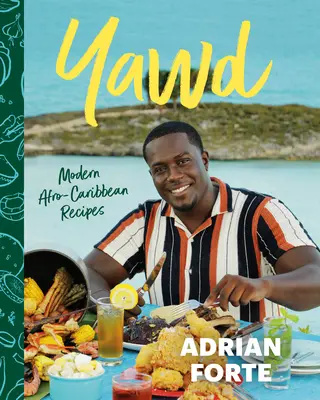 Yawd : Recettes afro-caribéennes modernes - Yawd: Modern Afro-Caribbean Recipes