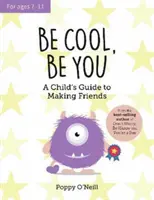 Sois cool, sois toi - Le guide de l'enfant pour se faire des amis - Be Cool, Be You - A Child's Guide to Making Friends