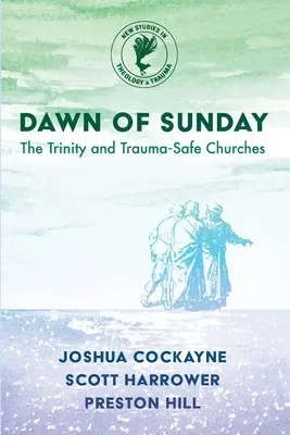 L'aube du dimanche : La Trinité et les églises à l'abri des traumatismes - Dawn of Sunday: The Trinity and Trauma-Safe Churches