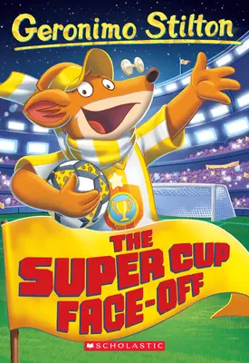 Le face-à-face de la Super Coupe (Geronimo Stilton n°81) - The Super Cup Face-Off (Geronimo Stilton #81)