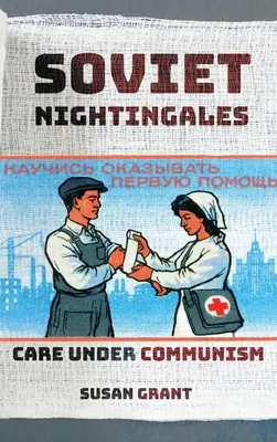 Les rossignols soviétiques : Les soins sous le communisme - Soviet Nightingales: Care Under Communism