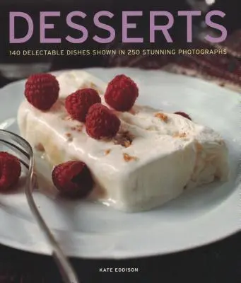 Desserts : 140 desserts délectables illustrés par 250 photographies époustouflantes - Desserts: 140 Delectable Desserts Shown in 250 Stunning Photographs