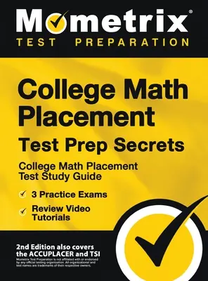 College Math Placement Test Prep Secrets - College Math Placement Test Study Guide, 3 Practice Exams, Review Video Tutorials : [2ème édition couvre également - College Math Placement Test Prep Secrets - College Math Placement Test Study Guide, 3 Practice Exams, Review Video Tutorials: [2nd Edition also covers