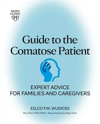 Guide du patient comateux : Conseils d'experts pour les familles et les soignants - Guide to the Comatose Patient: Expert Advice for Families and Caregivers