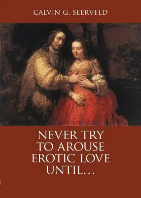 Ne jamais essayer de susciter l'amour érotique jusqu'à ce que... : Le Cantique des Cantiques, dans Critique de Salomon : Un compagnon d'étude - Never Try to Arouse Erotic Love Until . . .: The Song of Songs, in Critique of Solomon: A Study Companion