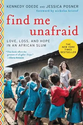 Find Me Unafraid : Amour, perte et espoir dans un bidonville africain - Find Me Unafraid: Love, Loss, and Hope in an African Slum