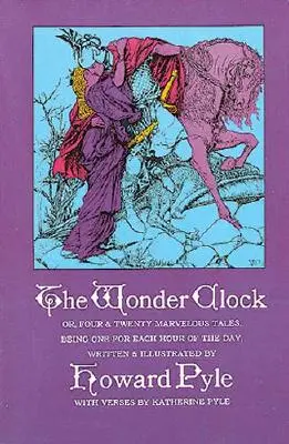 L'horloge des merveilles ou, quatre et vingt contes merveilleux - The Wonder Clock Or, Four and Twenty Marvelous Tales