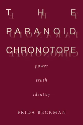 Le chronotope paranoïaque : Pouvoir, Vérité, Identité - The Paranoid Chronotope: Power, Truth, Identity