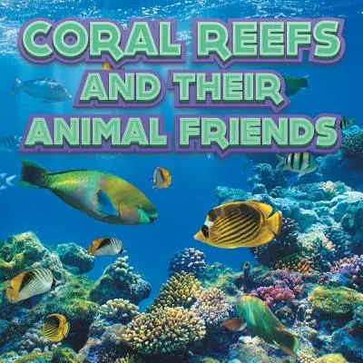 Les récifs coralliens et leurs animaux amis - Coral Reefs and Their Animals Friends
