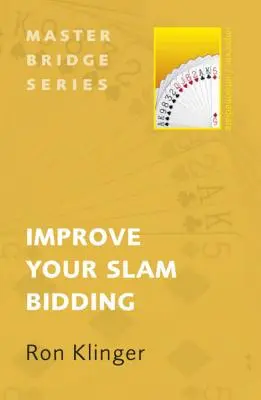 Améliorez vos enchères de chelem - Improve Your Slam Bidding