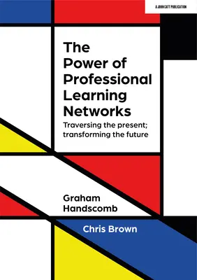 Le pouvoir des réseaux d'apprentissage professionnel : Traverser le présent, transformer l'avenir - The Power of Professional Learning Networks: Traversing the Present; Transforming the Future