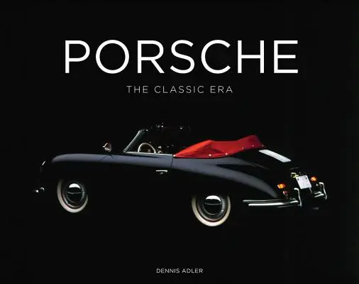 Porsche : L'ère classique - Porsche: The Classic Era