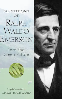 Méditations de Ralph Waldo Emerson : Vers un avenir vert - Meditations of Ralph Waldo Emerson: Into the Green Future