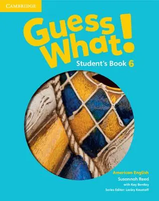 Livre de l'élève Guess What ! anglais américain niveau 6 - Guess What! American English Level 6 Student's Book