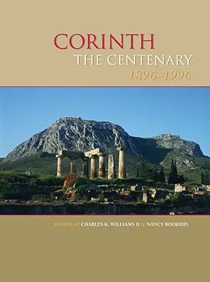 Corinthe, le centenaire : 1896-1996 - Corinth, the Centenary: 1896-1996