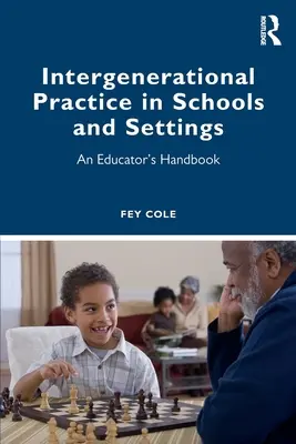 La pratique intergénérationnelle dans les écoles et les établissements : Manuel de l'éducateur - Intergenerational Practice in Schools and Settings: An Educator's Handbook