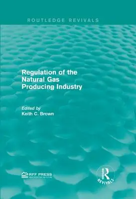 Réglementation de l'industrie de production du gaz naturel - Regulation of the Natural Gas Producing Industry