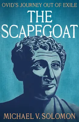 Le bouc émissaire : Le voyage d'Ovide hors de l'exil - The Scapegoat: Ovid's Journey Out of Exile