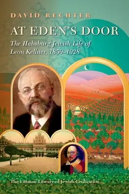 Aux portes de l'Eden : La vie juive habsbourgeoise de Leon Kellner (1859-1928) - At Eden's Door: The Habsburg Jewish Life of Leon Kellner (1859-1928)