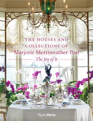 Les maisons et les collections de Marjorie Merriweather Post - The Houses and Collections of Marjorie Merriweather Post