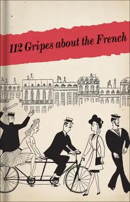 112 griefs à propos des Français : Le manuel de 1945 pour les SIG américains en France occupée - 112 Gripes about the French: The 1945 Handbook for American GIS in Occupied France