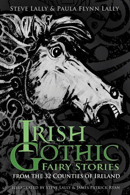 Histoires de fées gothiques irlandaises : Des 32 comtés d'Irlande - Irish Gothic Fairy Stories: From the 32 Counties of Ireland