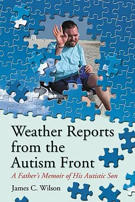 Weather Reports from the Autism Front : Les mémoires d'un père sur son fils autiste - Weather Reports from the Autism Front: A Father's Memoir of His Autistic Son