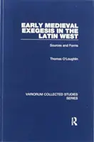 L'exégèse du haut Moyen Âge dans l'Occident latin : Sources et formes - Early Medieval Exegesis in the Latin West: Sources and Forms