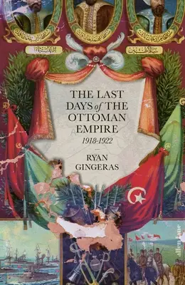 Les derniers jours de l'Empire ottoman - The Last Days of the Ottoman Empire