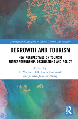 Décroissance et tourisme : Nouvelles perspectives sur l'entrepreneuriat, les destinations et les politiques touristiques - Degrowth and Tourism: New Perspectives on Tourism Entrepreneurship, Destinations and Policy