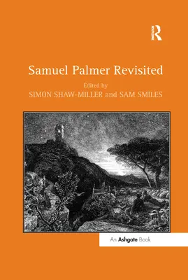 Samuel Palmer revisité - Samuel Palmer Revisited