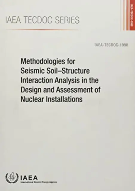 Méthodes d'analyse de l'interaction sismique sol-structure dans la conception et l'évaluation des installations nucléaires - Methodologies for Seismic Soil-Structure Interaction Analysis in the Design and Assessment of Nuclear Installations