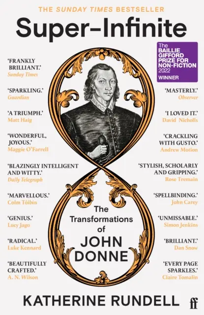 Super-Infinite - The Transformations of John Donne - Lauréat du prix Baillie Gifford pour la non-fiction 2022 - Super-Infinite - The Transformations of John Donne - Winner of the Baillie Gifford Prize for Non-Fiction 2022