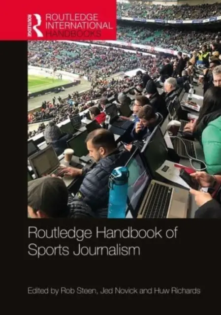 Routledge Handbook of Sports Journalism (en anglais) - Routledge Handbook of Sports Journalism