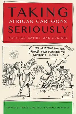 Prendre les caricatures africaines au sérieux : Politique, satire et culture - Taking African Cartoons Seriously: Politics, Satire, and Culture