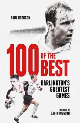 Cent des meilleurs : les plus grands jeux de Darlington - One Hundred of the Best: Darlington's Greatest Games