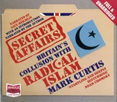 Affaires secrètes - La collusion de la Grande-Bretagne avec l'islam radical - Secret Affairs - Britain's Collusion with Radical Islam