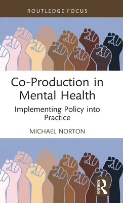 La coproduction en santé mentale : Mettre la politique en pratique - Co-Production in Mental Health: Implementing Policy Into Practice