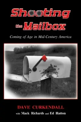 Tirer sur la boîte aux lettres : Le passage à l'âge adulte dans l'Amérique du milieu du siècle - Shooting the Mailbox: Coming of Age in Mid-Century America