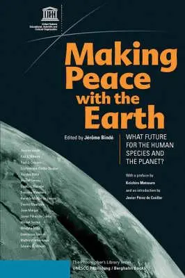 Faire la paix avec la Terre : Quel avenir pour l'espèce humaine et la planète ? - Making Peace with the Earth: What Future for the Human Species and the Planet