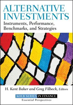 Investissements alternatifs : Instruments, performances, indices de référence et stratégies - Alternative Investments: Instruments, Performance, Benchmarks, and Strategies