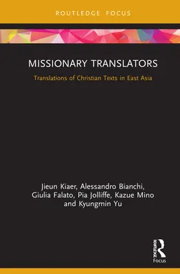 Traducteurs missionnaires : Traductions de textes chrétiens en Asie de l'Est - Missionary Translators: Translations of Christian Texts in East Asia