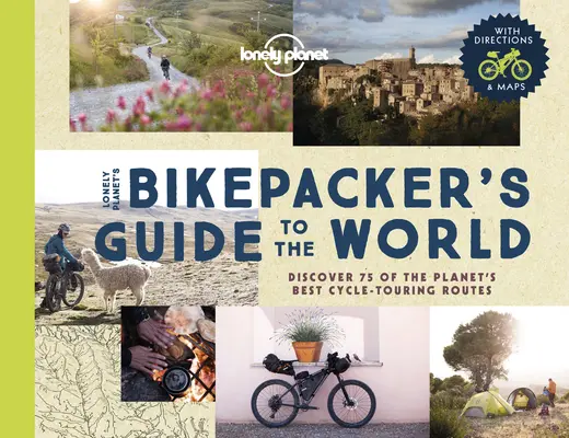 Lonely Planet Guide du monde pour les randonneurs à vélo 1 - Lonely Planet the Bikepackers' Guide to the World 1