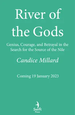 Le fleuve des dieux - Génie, courage et trahison dans la recherche de la source du Nil - River of the Gods - Genius, Courage, and Betrayal in the Search for the Source of the Nile