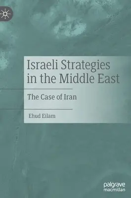 Stratégies israéliennes au Moyen-Orient : Le cas de l'Iran - Israeli Strategies in the Middle East: The Case of Iran
