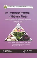 Les propriétés thérapeutiques des plantes médicinales : Composés bioactifs régénérateurs de la flore indigène - The Therapeutic Properties of Medicinal Plants: Health-Rejuvenating Bioactive Compounds of Native Flora